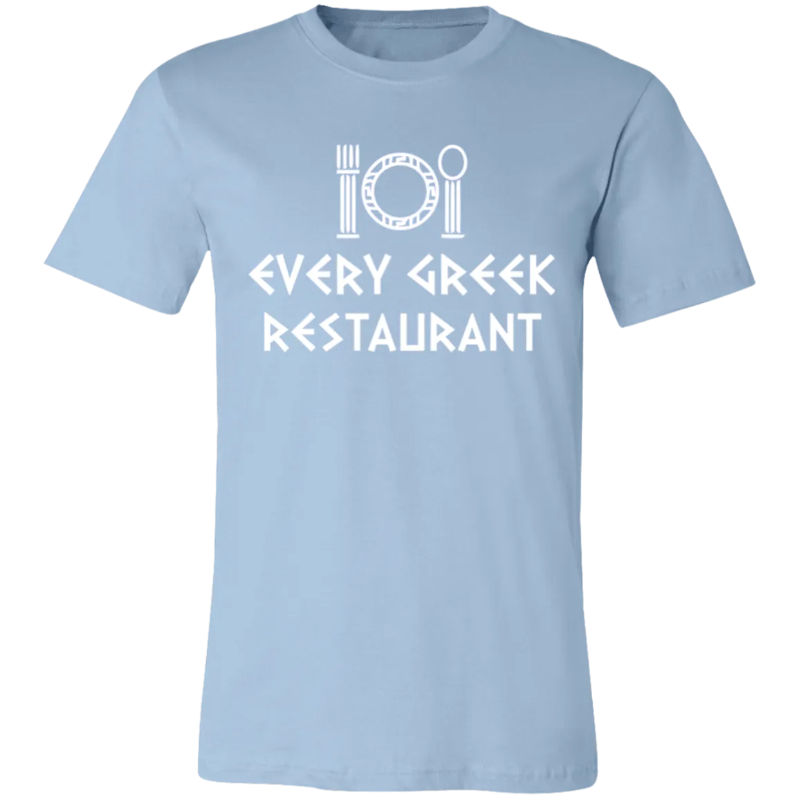 EVERY GREEK RESTAURANT FONT T SHIRT